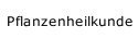 Pflanzenheilkunde