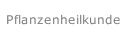 Pflanzenheilkunde
