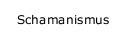 Schamanismus