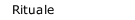 Rituale