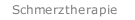 Schmerztherapie